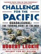 Challenge for the Pacific: Guadalcanal: The Turning Point of the War di Robert Leckie edito da Tantor Audio