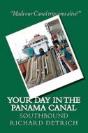Your Day in the Panama Canal - Southbound di Richard Detrich edito da Createspace