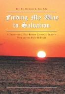 Finding My Way to Salvation di V. G. Rev Fr Richard a. Ege edito da FRIESENPR