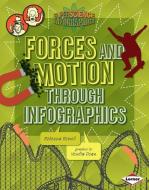 Forces and Motion Through Infographics di Rebecca Rowell edito da LERNER PUBN