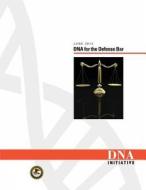 DNA for the Defense Bar di U. S. Department of Justice, National Institute of Justice, Office of Justice Programs edito da Createspace