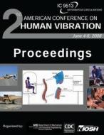 Proceedings of the Second American Conference on Human Vibration di Centers for Disease Control and Preventi, National Institute for Occupational Safe edito da Createspace