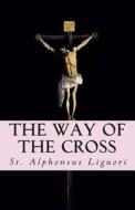 The Way of the Cross di St Alphonsus Liguori edito da Createspace