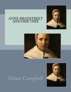 Anne Bradstreet and Her Time di Helen Campbell edito da Createspace