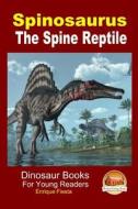 Spinosaurus - The Spine Reptile di Enrique Fiesta, John Davidson edito da Createspace