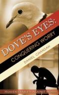 Dove's Eyes: Conquering Worry di Daniel Ghansah edito da Createspace