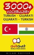 3000+ Turkish - Gujarati Gujarati - Turkish Vocabulary di Gilad Soffer edito da Createspace