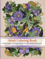 Adult Coloring Book: Amazing Designs & Beautiful Patterns for Stress-Relief & Relaxation! ( Coloring Books for Adults, Coloring Book, Adult di Coloring Books for Adults, Adult Coloring Books Bestsellers edito da Createspace