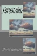 Content But Not Satisfied di MR David M. Gillespie edito da Createspace