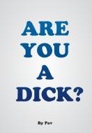Are You A Dick? di Pav edito da FriesenPress