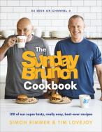 The Sunday Brunch Cookbook di Simon Rimmer, Tim Lovejoy edito da Ebury Publishing