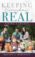 Keeping Everyday Real di Brenda J. Robinson edito da XULON PR