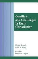 Conflicts and Challenges in Early Christianity di Martin Hengel, C. K. Barrett edito da BLOOMSBURY 3PL