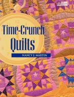 Time-Crunch Quilts Print on Demand Edition [With CDROM] di Nancy Martin edito da MARTINGALE & CO