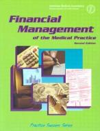 Financial Management Of The Medical Practice di American Medical Association edito da American Medical Association