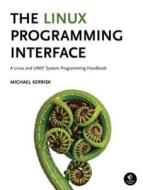 The Linux Programming Interface: A Linux and UNIX System Programming Handbook di Michael Kerrisk edito da No Starch Press