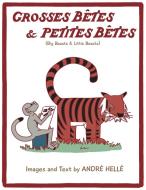 Grosses Betes & Petites Betes (Big Beasts and Little Beasts): Big Beasts and Little Beasts di Andre Helle edito da SLG PUB