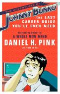 The Adventures of Johnny Bunko: The Last Career Guide You'll Ever Need di Daniel H. Pink edito da RIVERHEAD