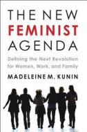 The New Feminist Agenda di Madeleine Kunin edito da Chelsea Green Publishing Co