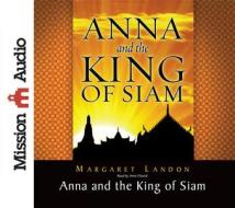 Anna and the King of Siam di Margaret Landon edito da Mission Audio