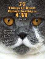 77 Things to Know Before Getting a Cat di Susan Ewing edito da Companion House