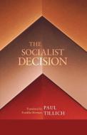 The Socialist Decision di Paul Tillich edito da WIPF & STOCK PUBL