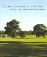 The Best Planned City in the World di Francis R. Kowsky edito da University of Massachusetts Press