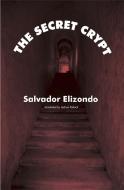 The Secret Crypt di Salvador Elizondo edito da DALKEY ARCHIVE PR