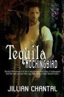 Tequila Mockingbird di Jillian Chantal edito da Sweet Cravings Publishing