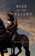 Rise of the Valiant (Kings and Sorcerers--Book 2) di Morgan Rice edito da Morgan Rice