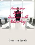 Know Your System Hardware With Networking di Debasish Nandi edito da Notion Press
