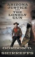 Arizona Justice And The Lonely Gun di Shirreffs Gordon D. Shirreffs edito da Wolfpack Publishing LLC