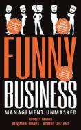 Funny Business: Management Unmasked di Robert Marks, Benjamin Marks, Robert Spillane edito da MADE FOR SUCCESS PUB