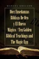 Diez Enseñanzas Bíblicas De Oro y El Huevo Mágico - Ten Golden Biblical Teachings and The Magic Egg di Manuel Grullon edito da Page Publishing, Inc