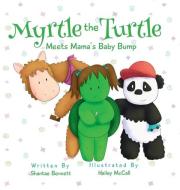 MYRTLE THE TURTLE: MEETS MAMA'S BABY BUM di SHANTAE BENNETT edito da LIGHTNING SOURCE UK LTD