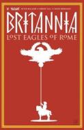 Britannia Volume 3: Lost Eagles of Rome di Peter Milligan edito da Valiant Entertainment