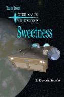 Sweetness di B. Duane Smith edito da Lulu.com
