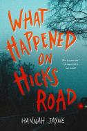 What Happened on Hicks Road di Hannah Jayne edito da SOURCEBOOKS FIRE