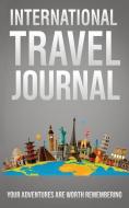 INTERNATIONAL TRAVEL JOURNAL: YOUR ADVEN di MICHAEL WEDAA edito da LIGHTNING SOURCE UK LTD