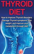 Thyroid Diet di Samantha Welti edito da Ingram Publishing
