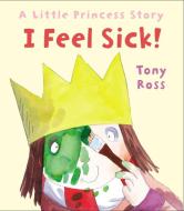 I Feel Sick! di Tony Ross edito da Andersen Press Ltd