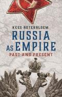 Russia as Empire: Past and Present di Kees Boterbloem edito da REAKTION BOOKS