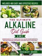 The Ultimate Alkaline Diet Guide di Brown Rosemary Brown edito da Oscar Di Pasquale