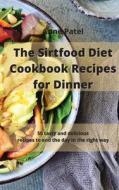 THE SIRTFOOD DIET COOKBOOK RECIPES FOR D di ANNE PATEL edito da LIGHTNING SOURCE UK LTD