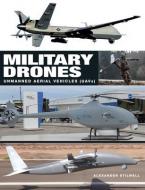 Military Drones: Unmanned Aerial Vehicles (Uavs) di Alexander Stilwell edito da AMBER BOOKS
