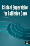 Clinical Supervision For Palliative Care di Jean Bayliss edito da Mark Allen Group