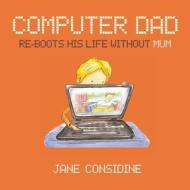 Computerdad: Re-Boots His Life Without Mum di Jane Considine edito da Mogzilla