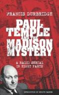 Paul Temple and the Madison Mystery (Scripts of the radio serial) di Francis Durbridge edito da LIGHTNING SOURCE INC