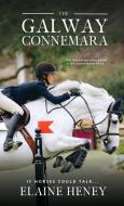 The Galway Connemara   The Autobiography of an Irish Connemara Pony. If horses could talk di Elaine Heney edito da Grey Pony Films