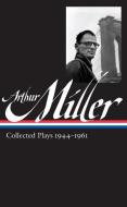Arthur Miller: Collected Plays Vol. 1 1944-1961 (Loa #163) di Arthur Miller edito da LIB OF AMER